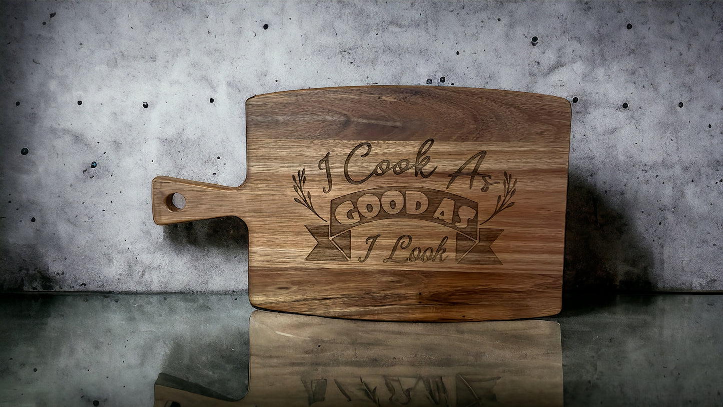 Engraved Kitchen Cutting Board - I Cook As Good As I Look