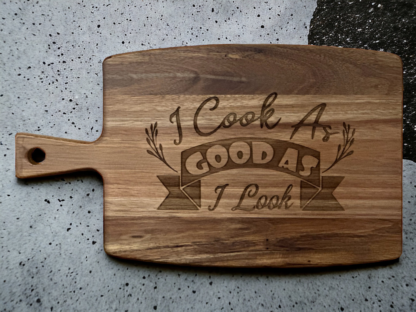 Engraved Kitchen Cutting Board - I Cook As Good As I Look