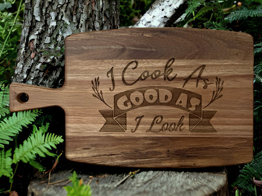 Engraved Kitchen Cutting Board - I Cook As Good As I Look